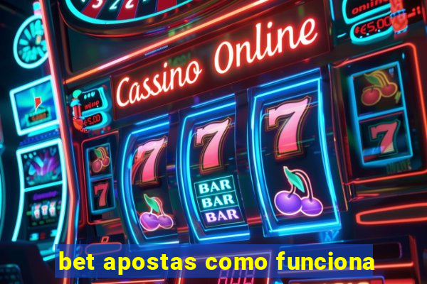 bet apostas como funciona